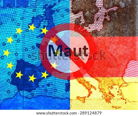 Car toll: Conflict Germany - EU Commission\
Through the European and the German flag, the map of Europe shines through. Prior to a prohibition sign with the word toll.