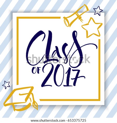 Class of 2017 hand drawn lettering. Template for graduation design, party, high school or college graduate. Modern calligraphy, brush painted letters. Vector illustration.