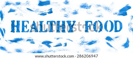 Healthy food word painted on white background