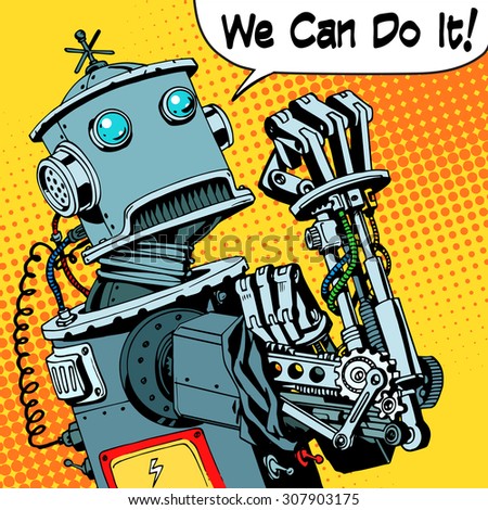 The robot we can do it the protest power of the machine future. Technology robotics retro style pop art
