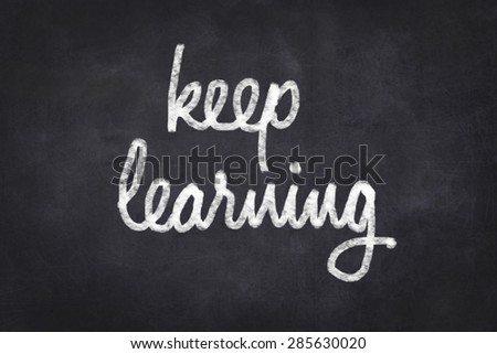 keep learning - chalk board / chalkboard