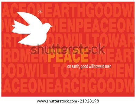 White dove on typographical background in hues of red.  Headline is orange and white reads Peace on earth goodwill toward men.