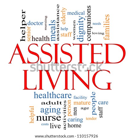 Assisted Living Word Cloud Concept with great terms such as health, care, elderly, help, tender, needs, nursing and more