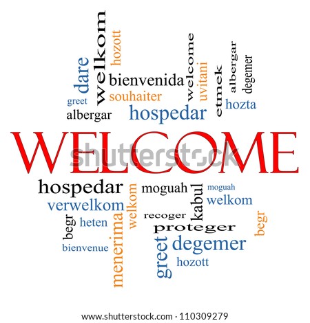 Welcome Word Cloud Concept with Welcome greetings in different languages such as hozta, welkom, begr, bienvenida and more.