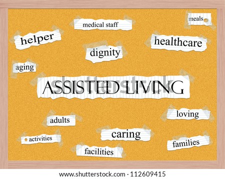 Assisted Living word cloud concept with words on notebook paper taped on a corkboard and great terms such as dignity, caring, healthcare, facilities and more.