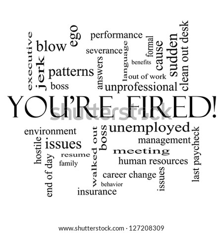 You\'re Fired Word Cloud Concept in all black with great terms such as boss, unemployed, resume, issues and more.