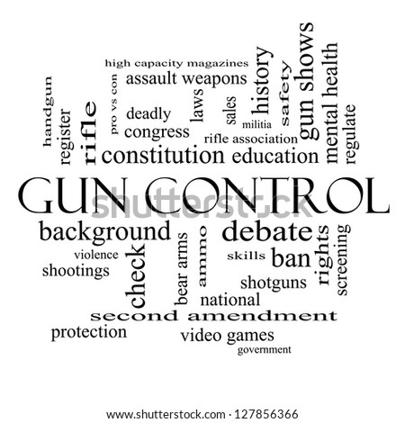 Gun Control Word Cloud Concept in black and white with great terms such as second, amendment, right, bear, arms, violence and more.