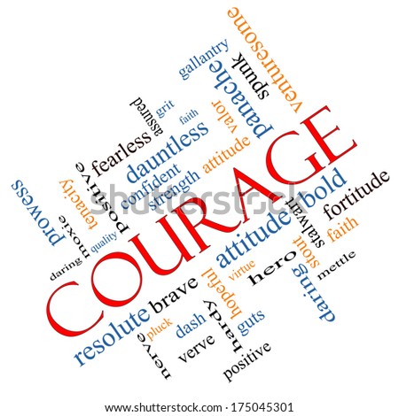 Courage Word Cloud Concept Angled with great terms such as strength, gallantry, bold and more.