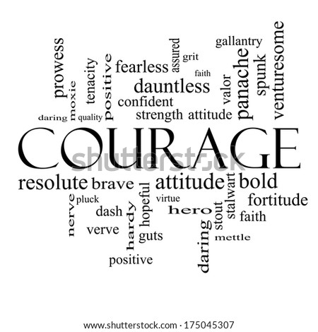 Courage Word Cloud Concept in black and white with great terms such as strength, gallantry, bold and more.