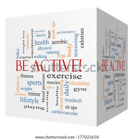 Be Active! 3D cube Word Cloud Concept with great terms such as exercise, fitness, running and more.