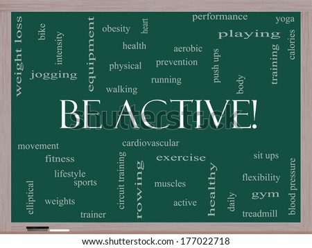 Be Active! Word Cloud Concept on a Blackboard with great terms such as exercise, fitness, running and more.