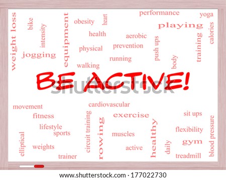 Be Active! Word Cloud Concept on a Whiteboard with great terms such as exercise, fitness, running and more.