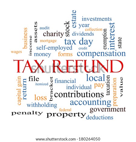 Tax Refund Word Cloud Concept with great terms such as income, file, money and more.