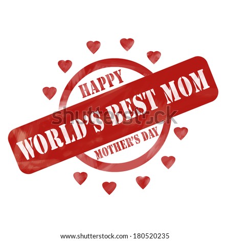 A red ink weathered roughed up circle and hearts stamp design with the words World\'s Best Mom HAPPY MOTHER\'S DAY on it making a great concept.