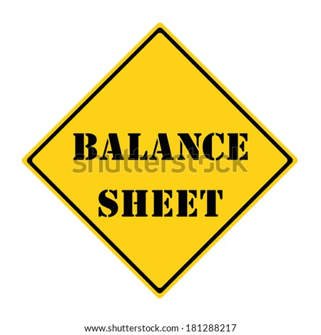 A yellow and black diamond shaped road sign with the words BALANCE SHEET making a great concept.