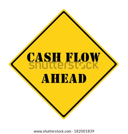 A yellow and black diamond shaped road sign with the words CASH FLOW AHEAD making a great concept.