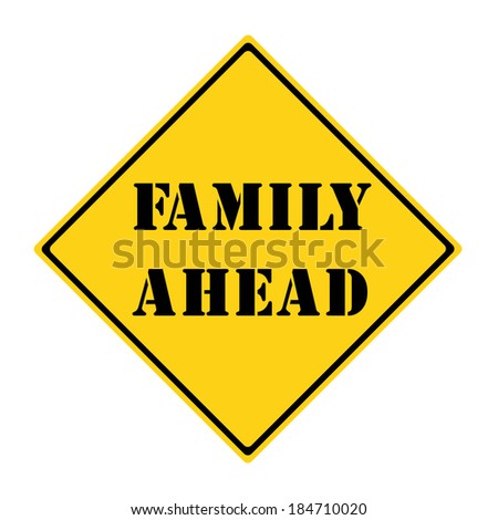 A yellow and black diamond shaped road sign with the words FAMILY AHEAD making a great concept.