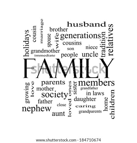 Family Word Cloud Concept in black and white with great terms such as loving, parents, home and more.