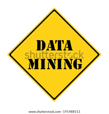 A yellow and black diamond shaped road sign with the words DATA MINING making a great concept.