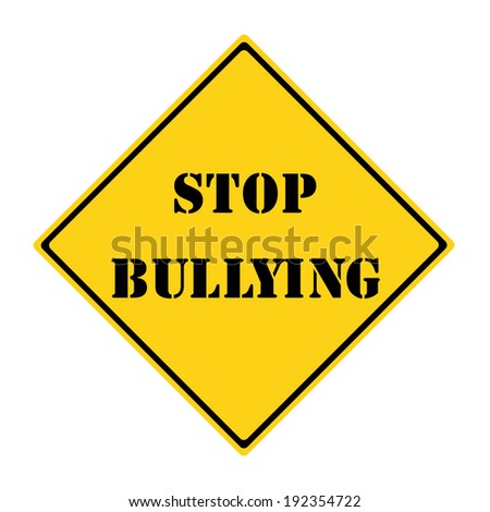 A yellow and black diamond shaped road sign with the words STOP BULLYING making a great concept.
