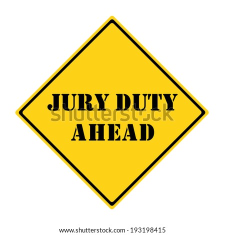 A yellow and black diamond shaped road sign with the words JURY DUTY AHEAD making a great concept.