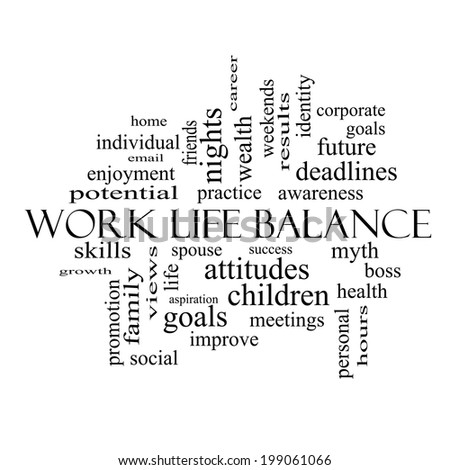 Work Life Balance Word Cloud Concept in black and white with great terms such as family, boss, career and more.