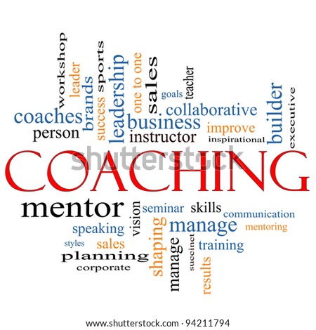 A Coaching word cloud concept with terms such as leader, mentor, seminar, instructor, sports, goals and more.