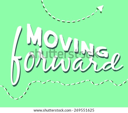 Moving forward -  typographic composition, phrase quote poster, apparel t-shirt print design
