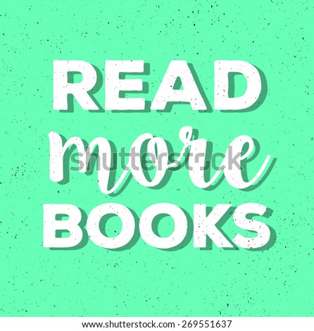 read more books-  typographic composition, phrase quote poster, apparel t-shirt print design