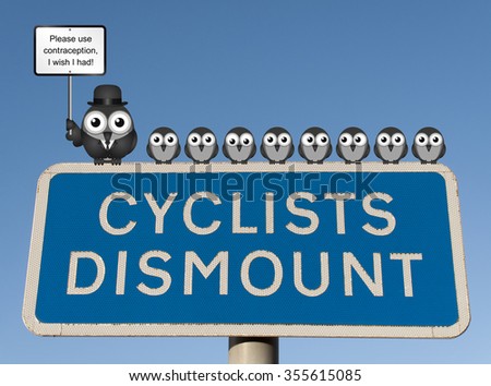 Comical use contraception message with birds perched on a Cyclist Dismount road sign against a clear blue sky