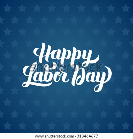 Happy Labor Day,Hand-lettering calligraphy vector illustration