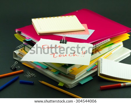 The Pile of Business Documents; Don\'t Touch