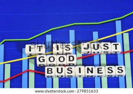 Business Term with Climbing Chart / Graph - It is Just Good Business