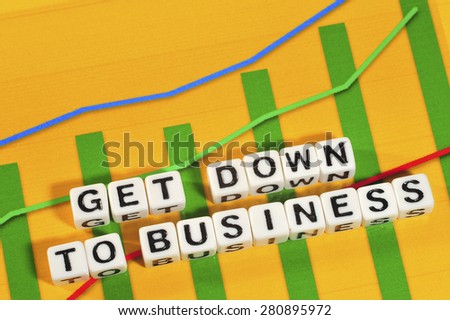 Business Term with Climbing Chart / Graph - Get Down To Business
