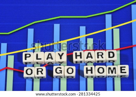 Business Term with Climbing Chart / Graph - Play Hard or Go Home