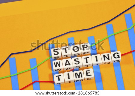 Business Term with Climbing Chart / Graph - Stop Wasting Time