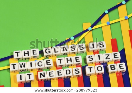 Business Term with Climbing Chart / Graph - The Glass Is Twice The Size It Needs To Be
