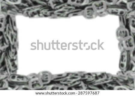 Abstract blurred, Frame metal ring pull for can opener isolated on white.