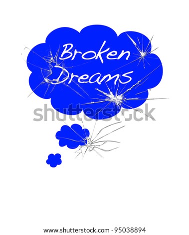 Broken dreams.
