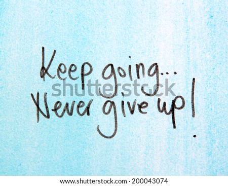 keep going and never give up text