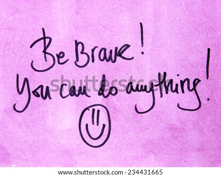 motivational message be brave you can do anything