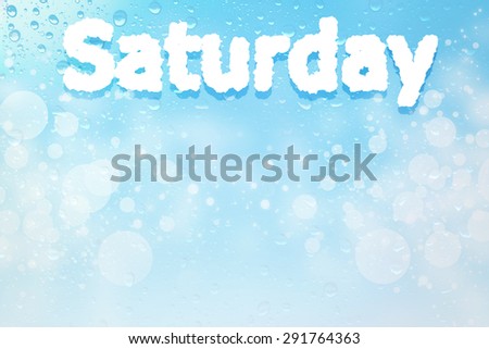 Saturday cloud message on water drops bokeh background