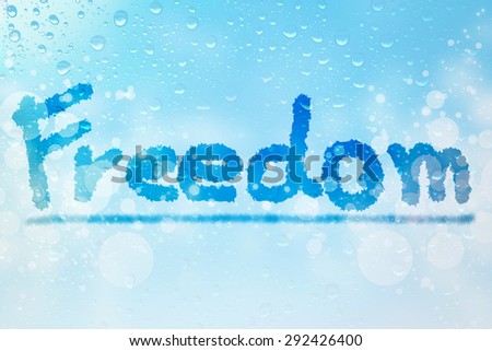 Freedom cloud message on  water drops bokeh background