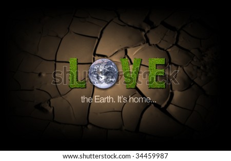 Love the Earth. It\'s home. Grass type letters over cracked earth background.