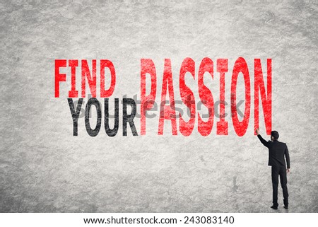 Asian businessman write text on wall, Find Your Passion