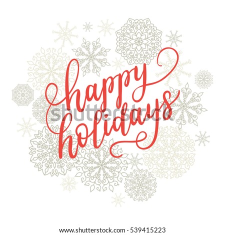Happy Holidays greeting card for New Year 2017. Vector winter holiday background with hand lettering calligraphy, snowflakes, falling snow.