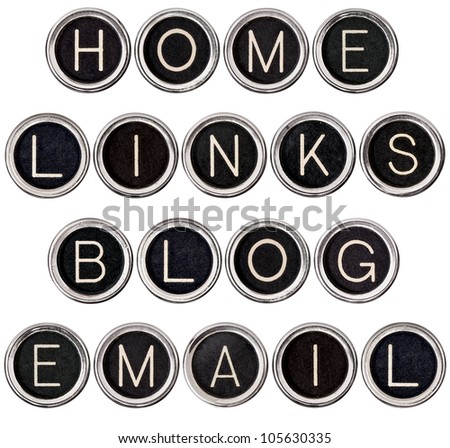 Home, Links, Blog and Email banners formed from vintage typewriter keys. Isolated on white and includes clipping path. Each key photographed separately for best focus.