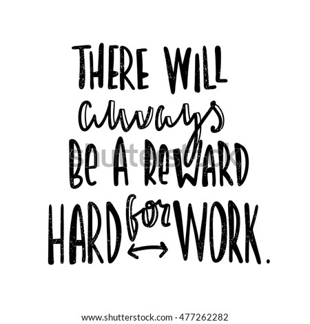 hard work is always rewarded essay As it turns out, while working hard is an admirable virtue, it isn't always the best way to success, i'm not saying hard work can't bring reward roles http:// getresearchpaperorg/custom-essay-writing-service-get-the-best-papers-online/. hard work is always rewarded essay As it turns out, while working hard is an admirable virtue, it isn't always the best way to success, i'm not saying hard work can't bring reward roles http:// getresearchpaperorg/custom-essay-writing-service-get-the-best-papers-online/.