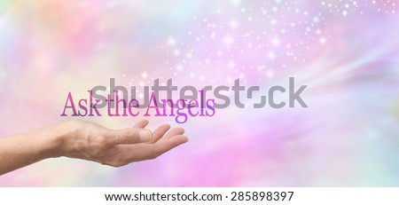 Ask the Angels for Help - Female hand face up with the words Ask the Angels floating above on a  misty pastel bokeh background and a stream of sparkles flowing from the hand