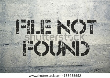 file not found black stencil print on the grunge brick wall